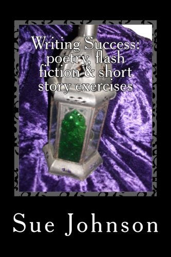 Writing Success: Poetry, Flash Fiction and Short Story Exercises  N/A 9781523453382 Front Cover