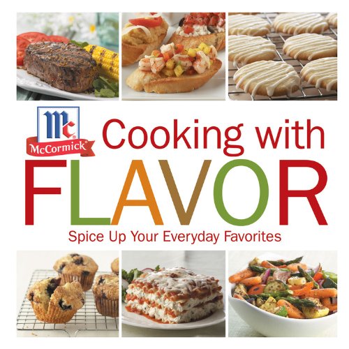 Cooking with Flavor Spice up Your Everyday Favorites  2007 (Revised) 9781933821382 Front Cover