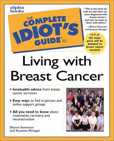 Complete Idiot's Guide to Living with Breast Cancer   2000 9780028639383 Front Cover