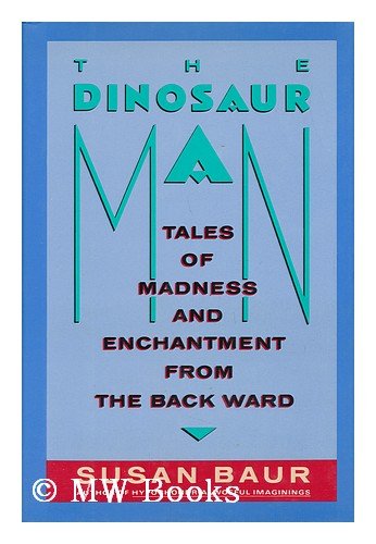 Dinosaur Man Tales of Madness and Enchantment from the Back Ward N/A 9780060165383 Front Cover