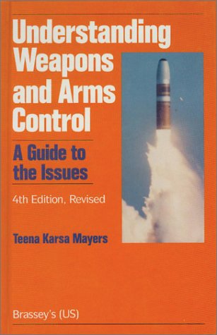 Understanding Weapons and Arms Control A Guide to the Issues 4th (Revised) 9780080374383 Front Cover