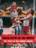 Flying North for the Winter The Story of the Sydney Swans N/A 9780091839383 Front Cover