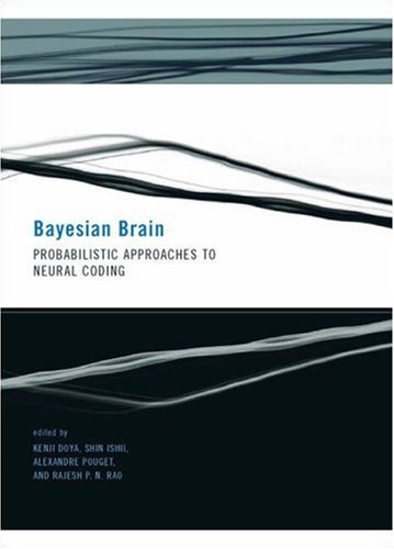 Bayesian Brain Probabilistic Approaches to Neural Coding  2007 9780262042383 Front Cover