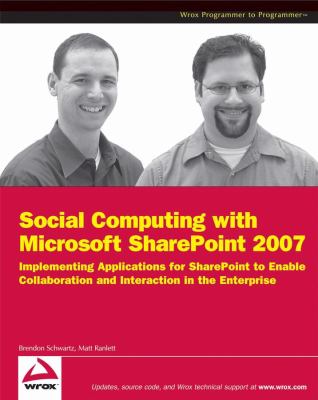 Social Computing with Microsoft SharePoint 2007 Implementing Applications for SharePoint to Enable Collaboration and Interaction in the Enterprise  2009 9780470421383 Front Cover
