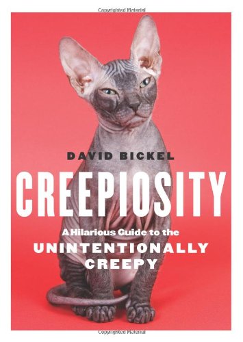 Creepiosity A Hilarious Guide to the Unintentionally Creepy  2010 9780740791383 Front Cover