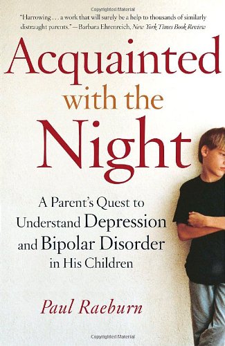 Acquainted with the Night A Parent's Quest to Understand Depression and Bipolar Disorder in His Children N/A 9780767914383 Front Cover