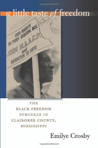 Little Taste of Freedom The Black Freedom Struggle in Claiborne County, Mississippi  2005 (Annotated) 9780807856383 Front Cover
