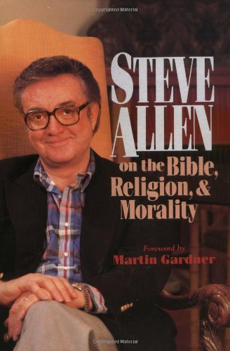 Steve Allen on the Bible, Religion and Morality  N/A 9780879756383 Front Cover