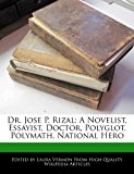 Dr Jose P Rizal A Novelist, Essayist, Doctor, Polyglot, Polymath, National Hero N/A 9781276170383 Front Cover