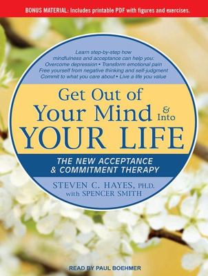 Get Out of Your Mind & into Your Life: The New Acceptance & Commitment Therapy  2011 9781452655383 Front Cover
