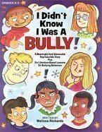 I Didn't Know I Was a Bully : A Meaningful and Memorable Reproducible Story Plus Six Literatur-Based Lessons on Bullying Behaviors  2005 9781575431383 Front Cover