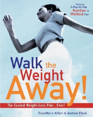 Walk the Weight Away! The Easiest Weight-Loss Plan Ever!  2003 9781578261383 Front Cover