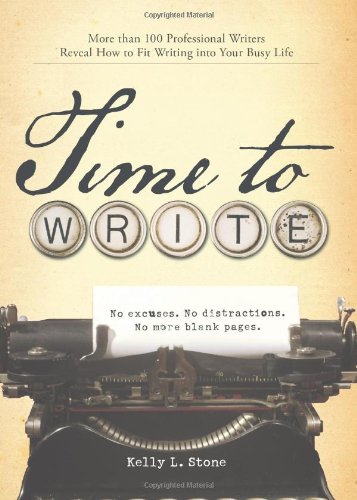 Time to Write More Than 100 Professional Writers Reveal How to Fit Writing into Your Busy Life  2008 9781598694383 Front Cover