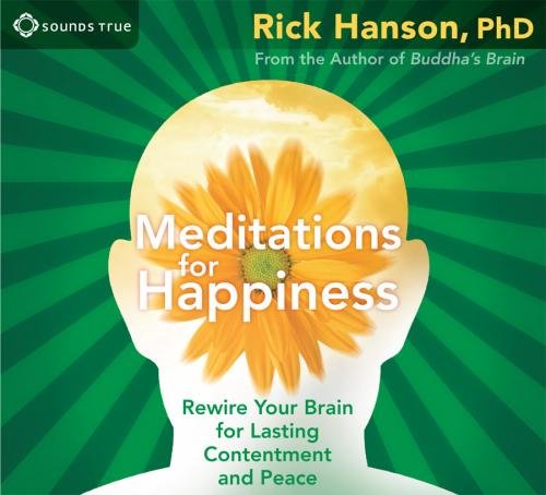 Meditations for Happiness: Rewire Your Brain for Lasting Contentment and Peace  2011 9781604074383 Front Cover