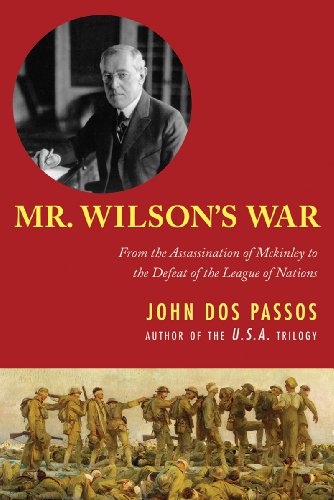 Mr. Wilson's War From the Assassination of Mckinley to the Defeat of the League of Nations N/A 9781626362383 Front Cover