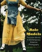 Role Models Feminine Identity in Contemporary American Photography  2008 9781857595383 Front Cover