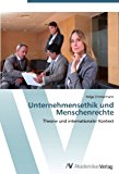 Unternehmensethik und Menschenrechte: Theorie und internationaler Kontext N/A 9783639397383 Front Cover
