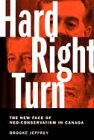 Hard Right Turn The New Face of Neo-Conservatism in Canada N/A 9780006386384 Front Cover