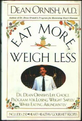 Eat More, Weigh Less Dr. Dean Ornish's Life Choice Program for Losing Weight Safely While Eating Abundantly N/A 9780060168384 Front Cover