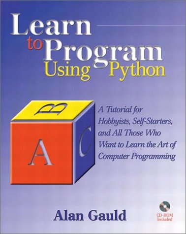 Learn to Program Using Python A Tutorial for Hobbyists, Self-Starters, and All Who Want to Learn the Art of Computer Programming  2001 9780201709384 Front Cover