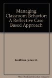 Managing Classroom Behavior A Reflective Case Based Approach 2nd (Teachers Edition, Instructors Manual, etc.) 9780205280384 Front Cover