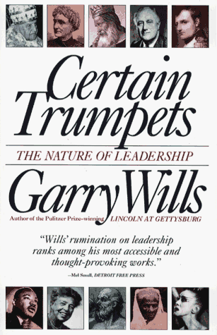 Certain Trumpets The Nature of Leadership  1995 9780684801384 Front Cover