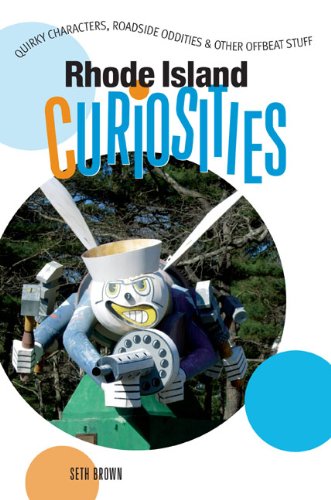 Rhode Island Curiosities Quirky Characters, Roadside Oddities and Other Offbeat Stuff N/A 9780762743384 Front Cover