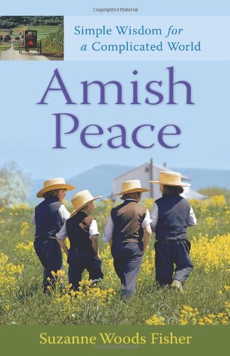 Amish Peace Simple Wisdom for a Complicated World  2009 9780800733384 Front Cover