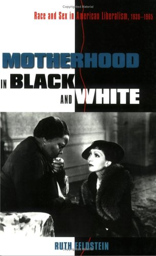 Motherhood in Black and White Race and Sex in American Liberalism, 1930-1965  2000 9780801484384 Front Cover