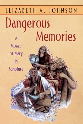 Dangerous Memories A Mosaic of Mary in Scripture  2004 9780826416384 Front Cover