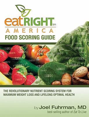 Eat Right America Food Scoring Guide The Revolutionary Nutrient Scoring System for Maximum Weight Loss and Lifelong Optimal Health  2008 9780974463384 Front Cover