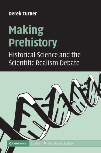 Making Prehistory Historical Science and the Scientific Realism Debate  2012 9781107406384 Front Cover