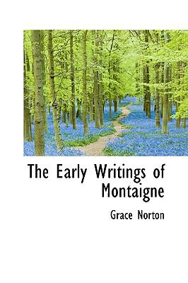 Early Writings of Montaigne  N/A 9781110660384 Front Cover