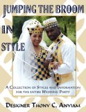 Jumping the Broom in Style A Collection of Styles and Information for the entire Wedding Party N/A 9781425986384 Front Cover