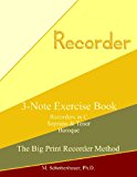3-Note Exercise Book: Recorders in C (Soprano and Tenor) Baroque  Large Type  9781490997384 Front Cover