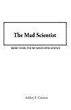 Mad Scientist Short Story-Poetry Mixed with Science N/A 9781491200384 Front Cover