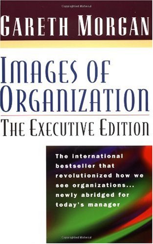 Images of Organization -- the Executive Edition   1998 (Abridged) 9781576750384 Front Cover