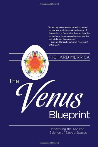 Venus Blueprint Uncovering the Ancient Science of Sacred Spaces  2012 9781583945384 Front Cover