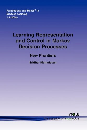 Learning Representation and Control in Markov Decision Processes   2009 9781601982384 Front Cover