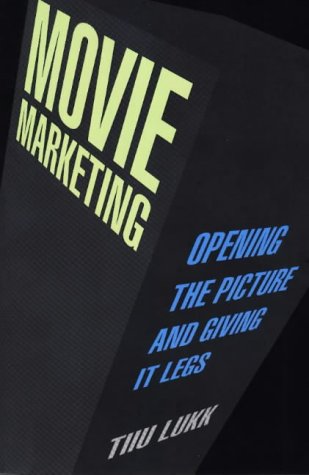 Movie Marketing Opening the Picture and Giving It Legs  1997 9781879505384 Front Cover