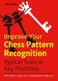 Improve Your Chess Pattern Recognition Typical Tools in Key Positions N/A 9789056915384 Front Cover