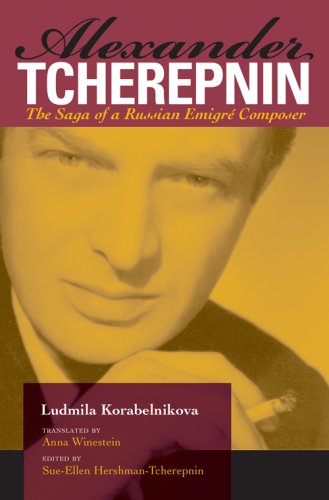 Alexander Tcherepnin The Saga of a Russian Emigrï¿½ Composer  2007 9780253349385 Front Cover