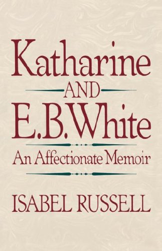 Katharine and E. B. White An Affectionate Memoir N/A 9780393306385 Front Cover