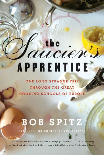 Saucier's Apprentice One Long Strange Trip Through the Great Cooking Schools of Europe  2009 9780393335385 Front Cover