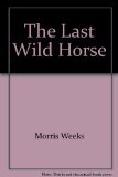 Last Wild Horse  N/A 9780395258385 Front Cover