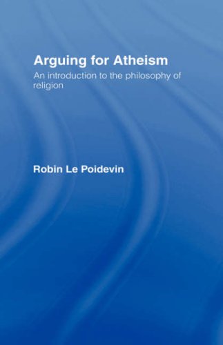 Arguing for Atheism An Introduction to the Philosophy of Religion  1996 9780415093385 Front Cover