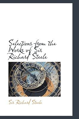 Selections from the Works of Sir Richard Steele N/A 9780559953385 Front Cover