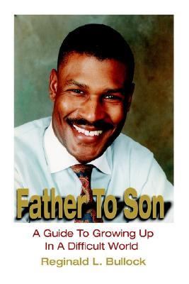 Father to Son A Guide to Growing up N a Difficult World  2002 9780595746385 Front Cover