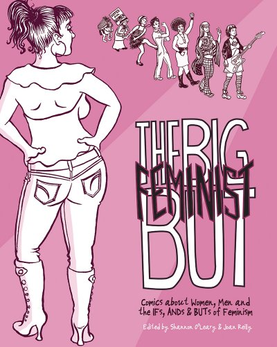Big Feminist But Comics about Women, Men and the IFs, ANDs and BUTs of Feminism  2013 9780615789385 Front Cover