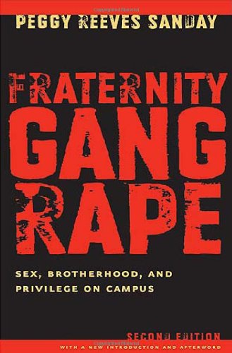 Fraternity Gang Rape Sex, Brotherhood, and Privilege on Campus 2nd 2007 9780814740385 Front Cover
